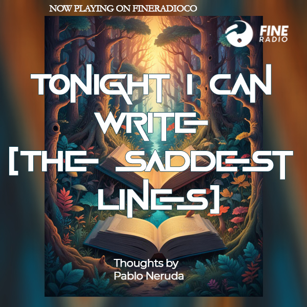 Tonight I Can Write (The Saddest Lines) - Pablo Neruda